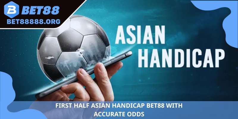 First Half Asian Handicap