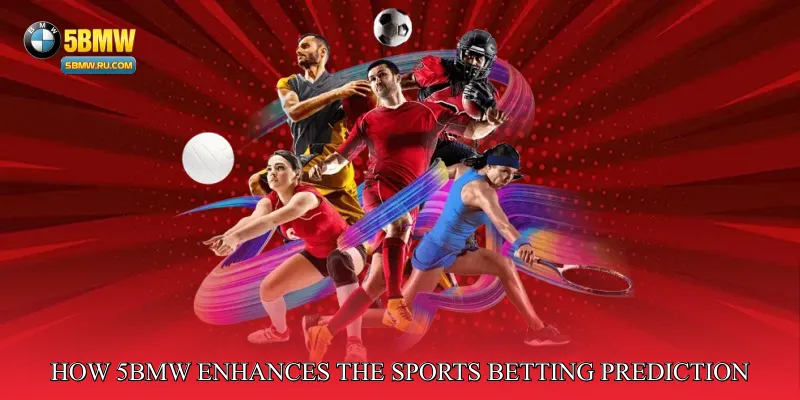 How 5BMW Enhances the Sports Betting Prediction Engine