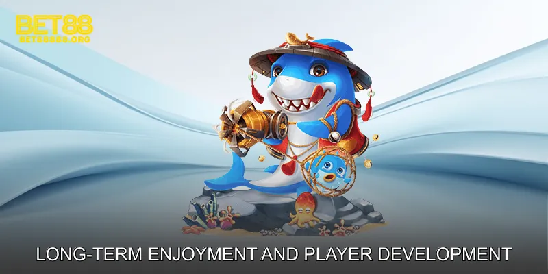 Long-Term Enjoyment and Player Development