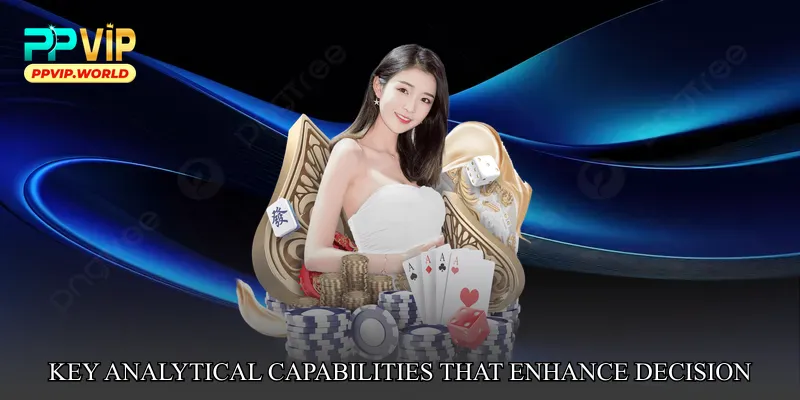 Key Analytical Capabilities That Enhance Decision Quality