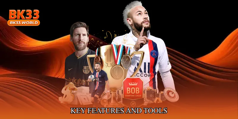 Key Features and Tools