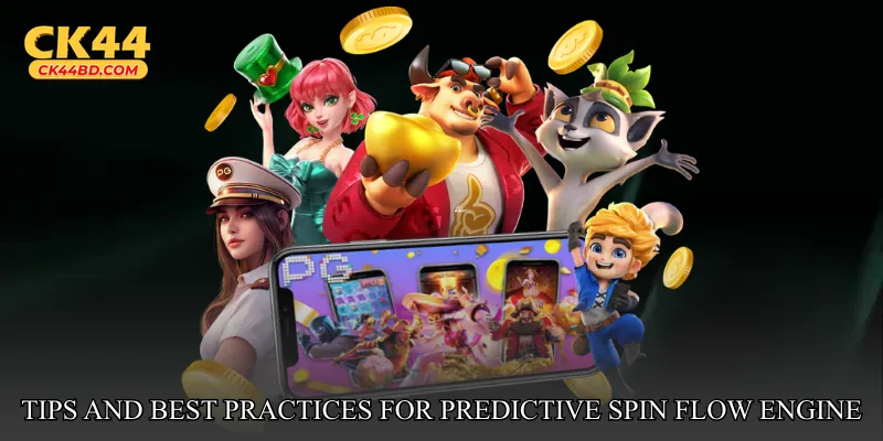 Tips and Best Practices for Predictive Spin Flow Engine