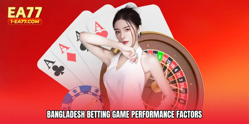 Bangladesh betting game performance factors