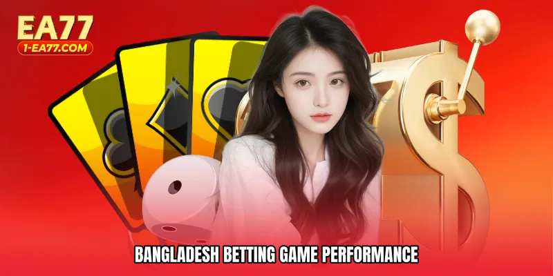 Bangladesh betting game performance