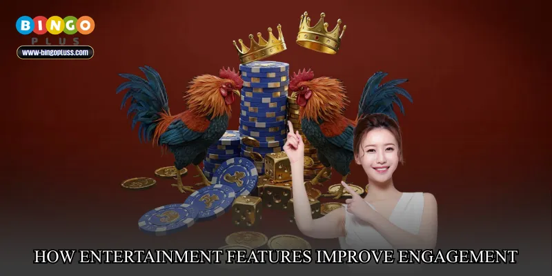 How entertainment features improve engagement
