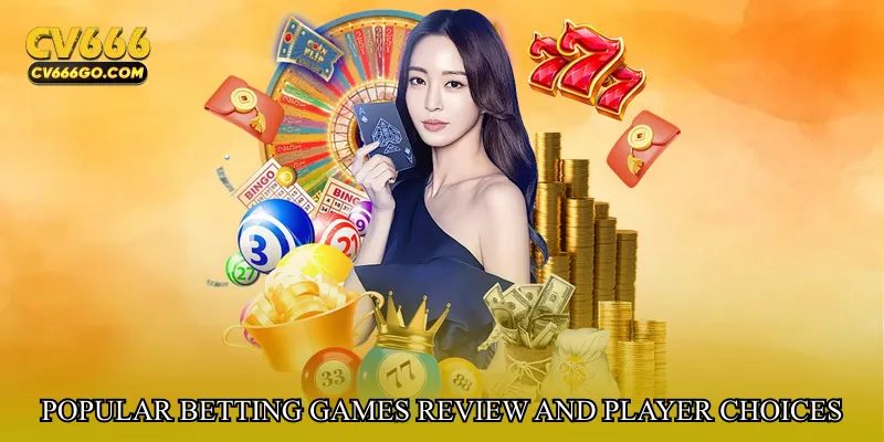 Popular betting games review and player choices
