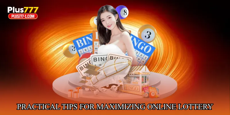 Practical Tips for Maximizing Online Lottery Enjoyment