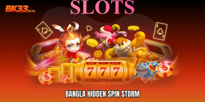 Bangla Hidden Spin Storm