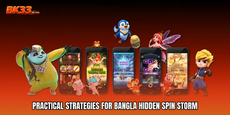 Practical Strategies for Bangla Hidden Spin Storm