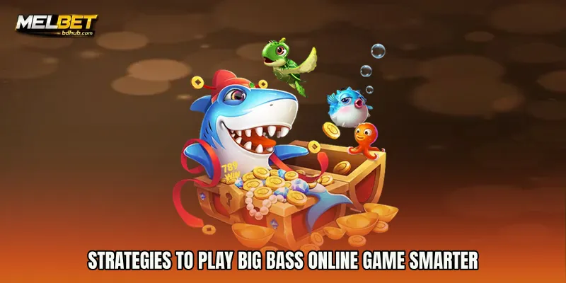 Strategies to Play Big Bass online game Smarter