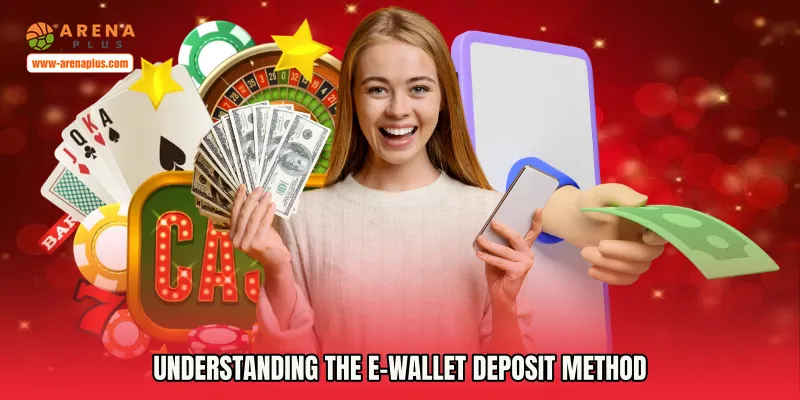Understanding the E-Wallet Deposit Method