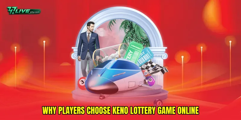 Why Players Choose Keno Lottery Game Online