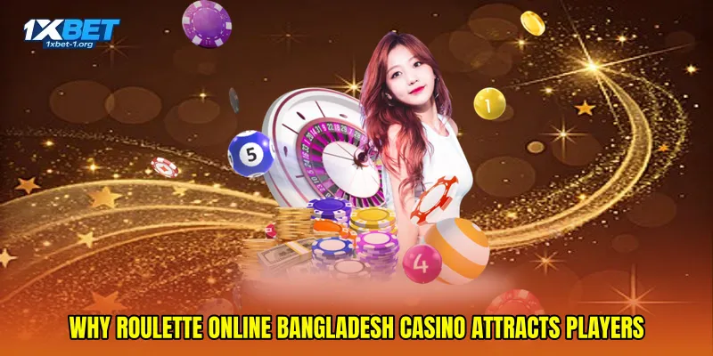 Why Roulette online Bangladesh casino attracts players