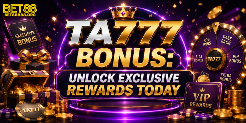 TA777 Bonus: Unlock Exclusive Rewards Today